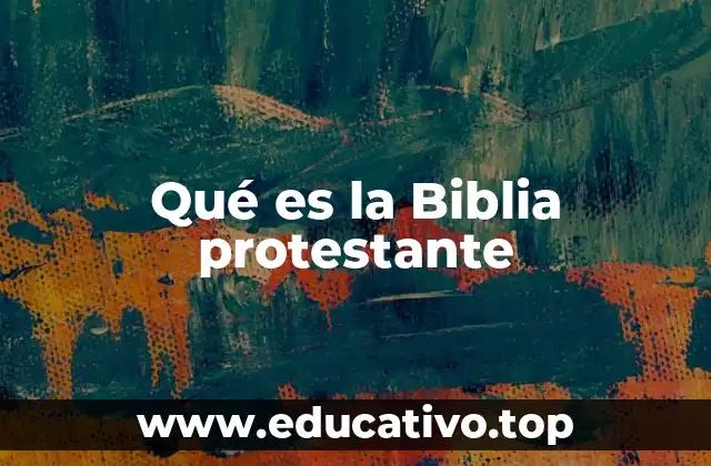 Qué es la Biblia protestante