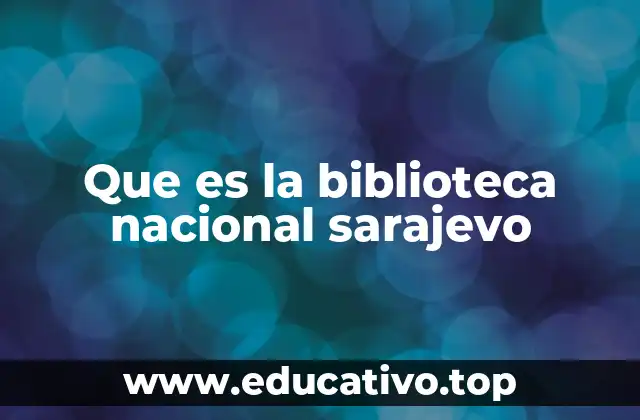 Que es la biblioteca nacional sarajevo