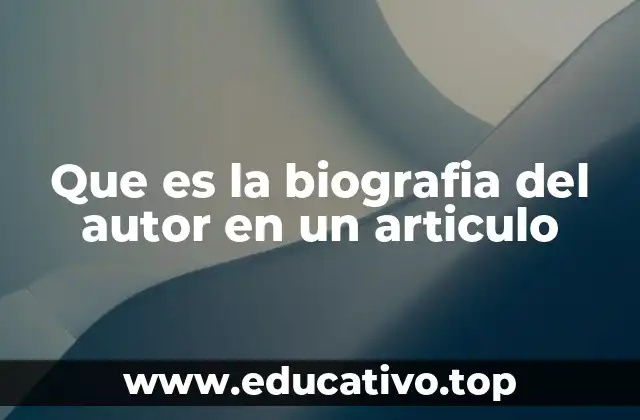 Que es la biografia del autor en un articulo