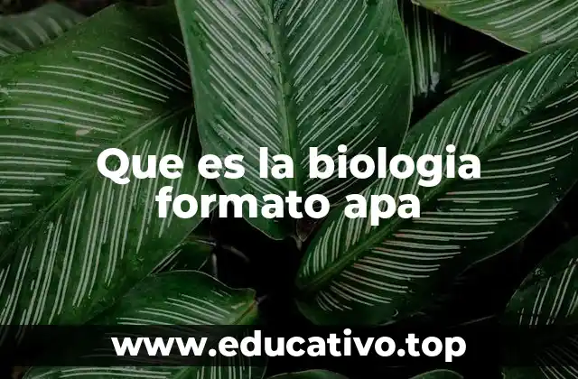 Que es la biologia formato apa