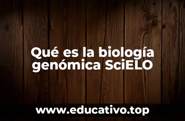 Qué es la biología genómica SciELO