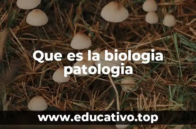Que es la biologia patologia