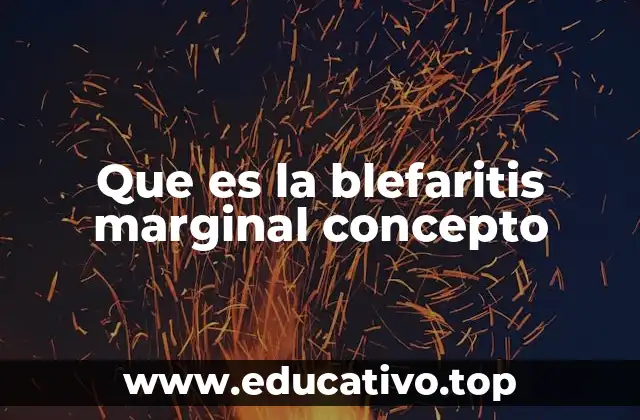 Que es la blefaritis marginal concepto