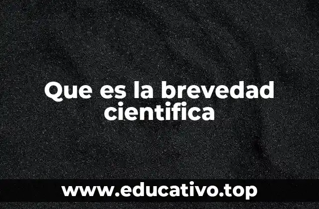 Que es la brevedad cientifica