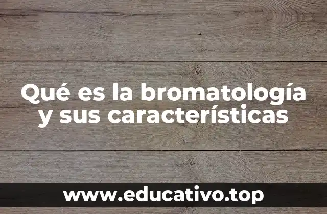 Qué es la bromatología y sus características