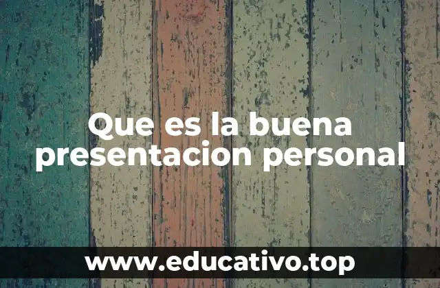 Que es la buena presentacion personal