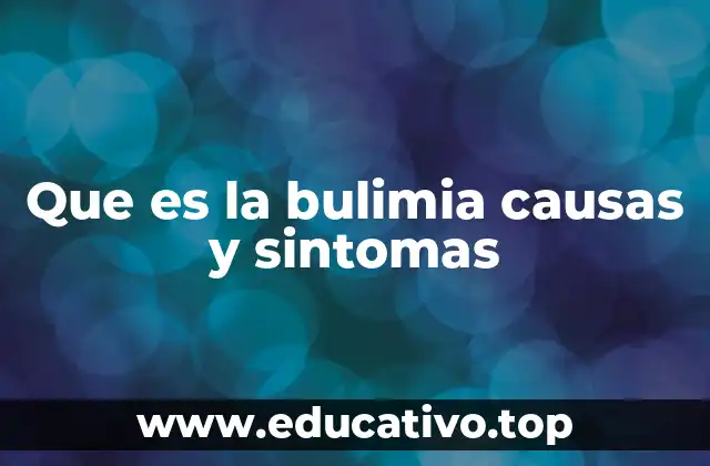 Que es la bulimia causas y sintomas