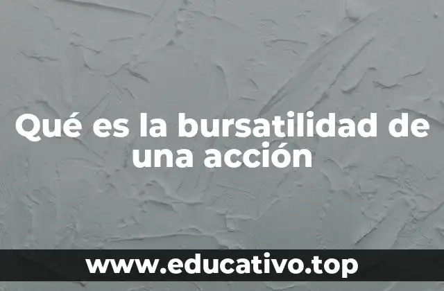 Qué es la bursatilidad de una acción