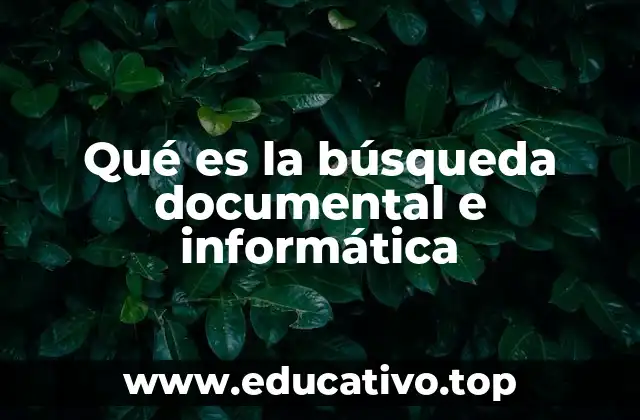 Qué es la búsqueda documental e informática