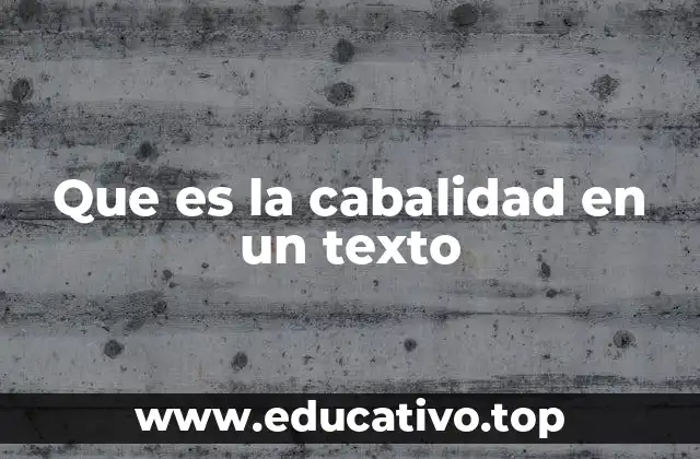 Que es la cabalidad en un texto