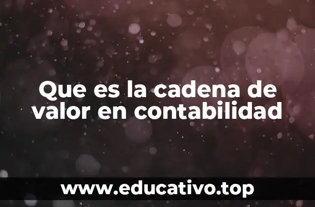 Que es la cadena de valor en contabilidad