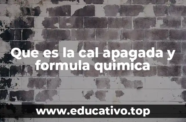 Que es la cal apagada y formula quimica