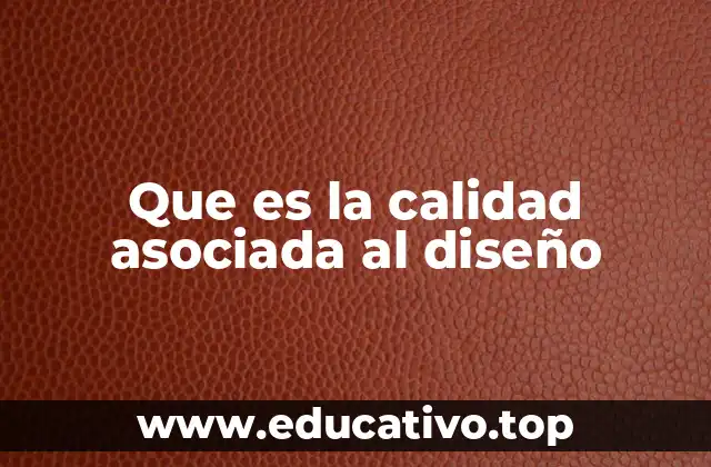 Que es la calidad asociada al diseño