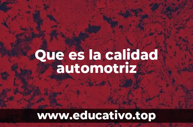 Que es la calidad automotriz