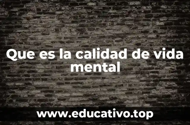 Que es la calidad de vida mental
