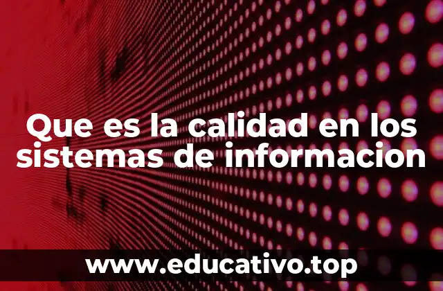 Que es la calidad en los sistemas de informacion