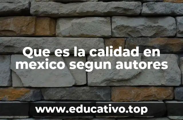 Que es la calidad en mexico segun autores