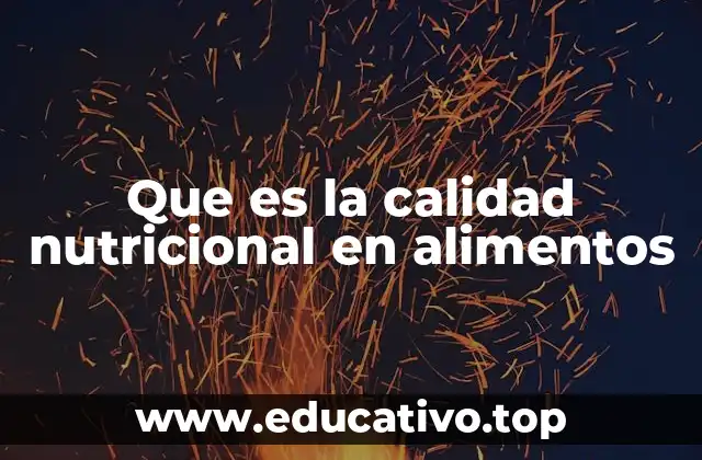 Que es la calidad nutricional en alimentos