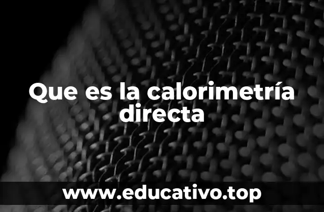Que es la calorimetría directa