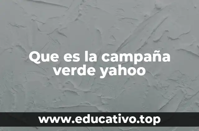 Que es la campaña verde yahoo