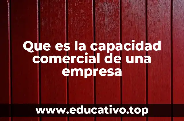 Que es la capacidad comercial de una empresa