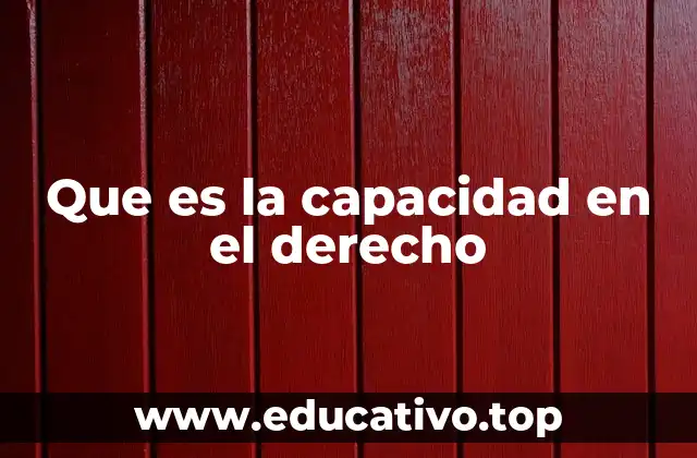 Que es la capacidad en el derecho