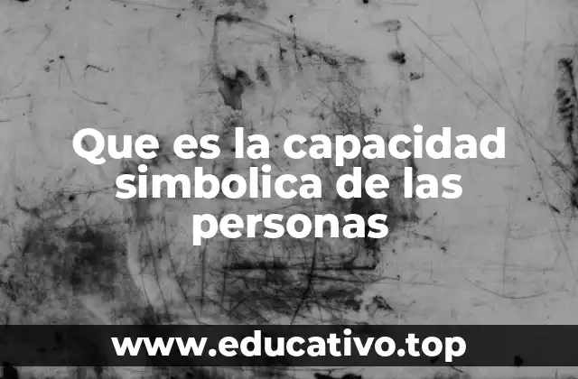Que es la capacidad simbolica de las personas