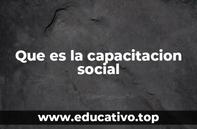 Que es la capacitacion social