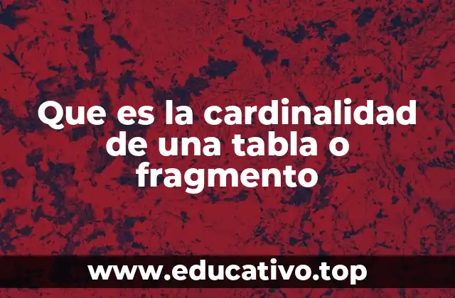 Que es la cardinalidad de una tabla o fragmento