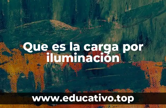 Que es la carga por iluminación