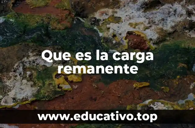 Que es la carga remanente