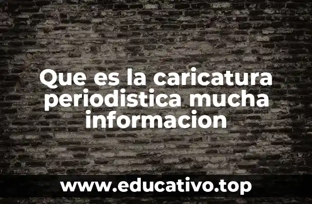 Que es la caricatura periodistica mucha informacion