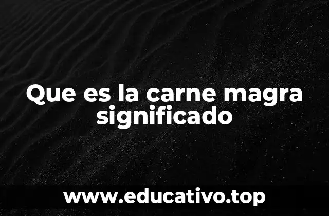 Que es la carne magra significado