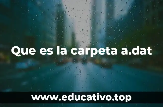 Que es la carpeta a.dat