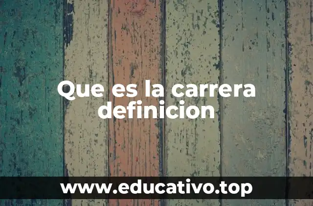 Que es la carrera definicion