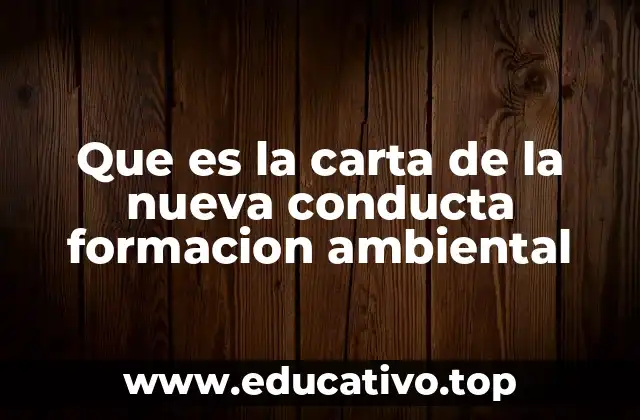 Que es la carta de la nueva conducta formacion ambiental