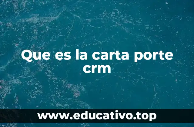 Que es la carta porte crm