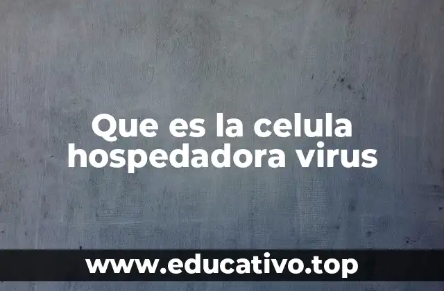 Que es la celula hospedadora virus