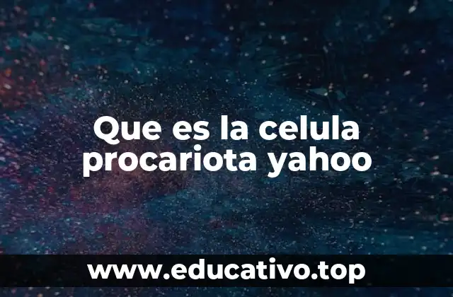 Que es la celula procariota yahoo