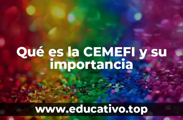 Qué es la CEMEFI y su importancia