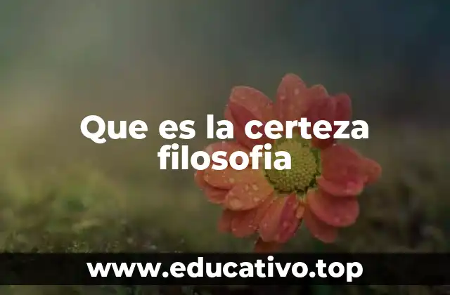 Que es la certeza filosofia