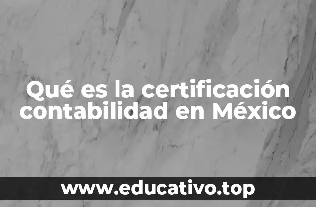 Qué es la certificación contabilidad en México