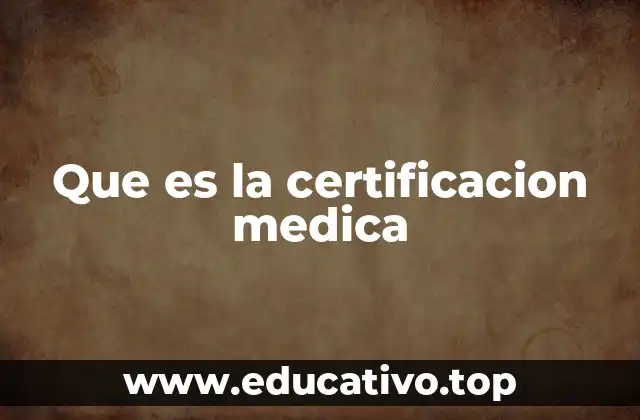 Que es la certificacion medica
