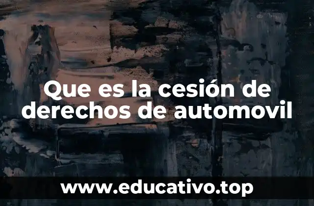 Que es la cesión de derechos de automovil