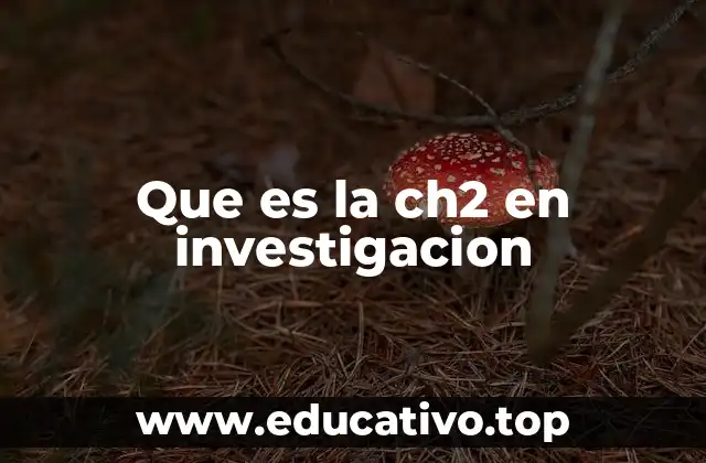 Que es la ch2 en investigacion