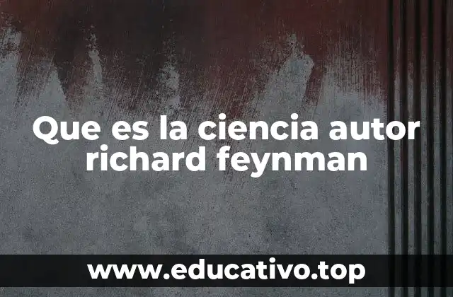 Que es la ciencia autor richard feynman