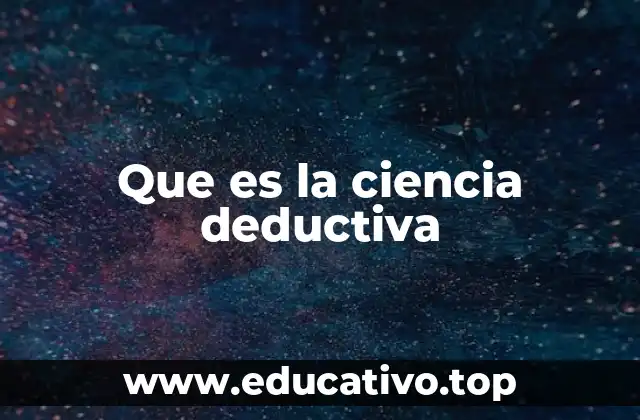 Que es la ciencia deductiva
