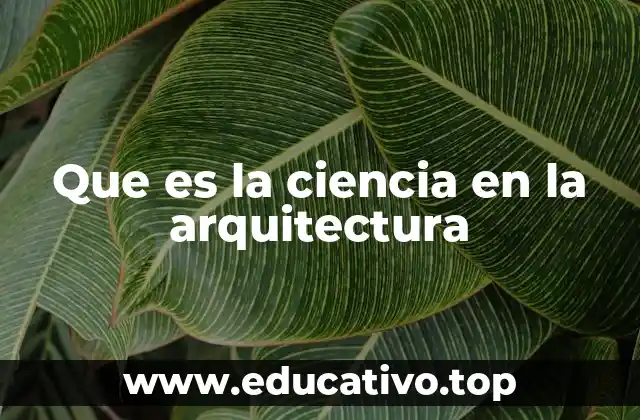 Que es la ciencia en la arquitectura