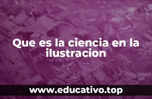 El papel de la ciencia en el avance del pensamiento ilustrado