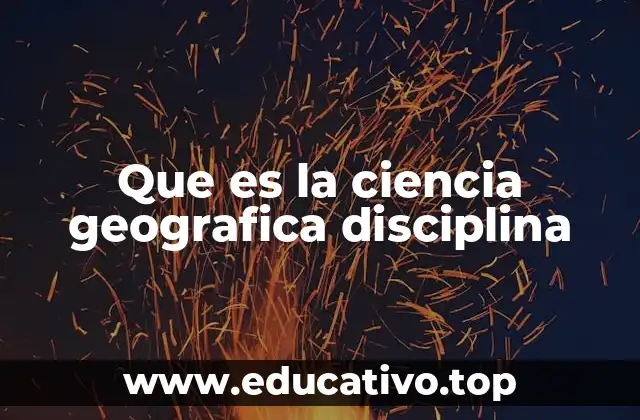 Que es la ciencia geografica disciplina